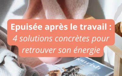 Que faire quand on n’a plus d’énergie après le travail ? 4 solutions concrètes pour éviter l’effondrement